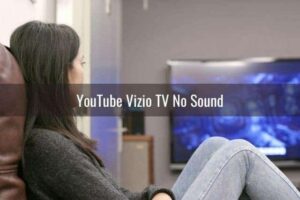 Vizio TV No Sound on YouTube 
