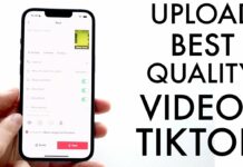 How To Upload TikTok Videos With The Best Quality