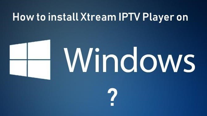 install xtream iptv player on windows